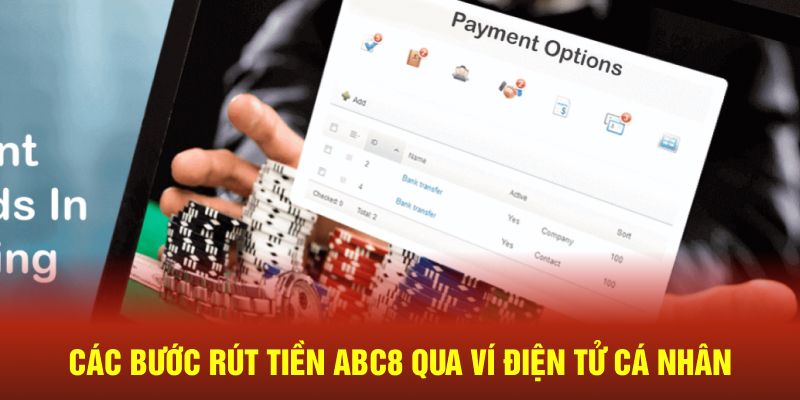 Các bước rút tiền ABC8 qua ví điện tử cá nhân 
