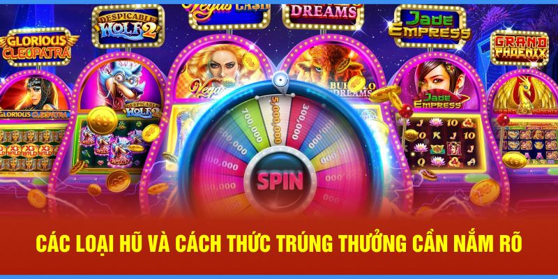 Các loại nổ hũ và cách thức trúng thưởng cần nắm rõ