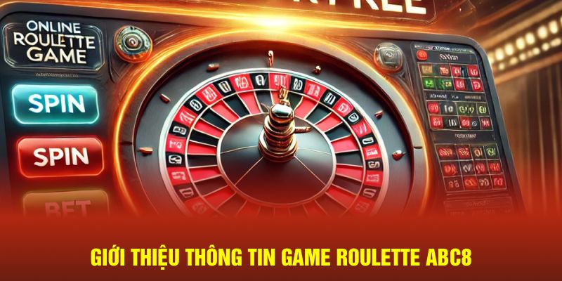 Giới thiệu thông tin game Roulette ABC8