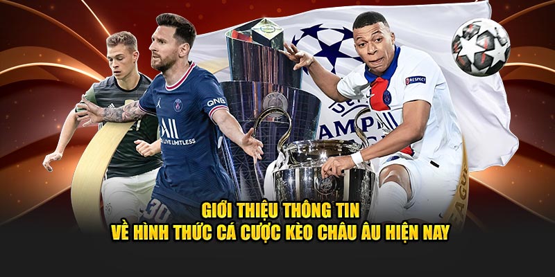 Giới thiệu về hình thức cá cược kèo Châu Âu hiện nay