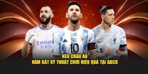 Kèo Châu Âu tại nhà cái ABC8