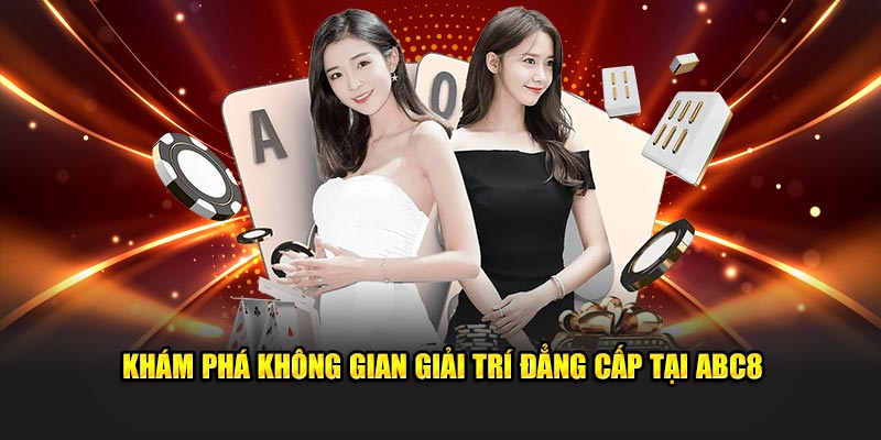 Khám phá không gian giải trí đẳng cấp tại ABC8