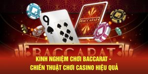 Kinh nghiệm chơi Baccarat tại sân chơi Baccarat