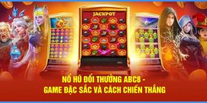 Nổ hũ đổi thưởng tại ABC8