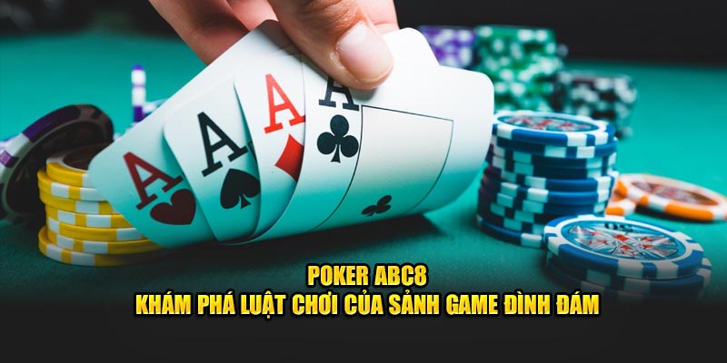 Poker tại nhà cái ABC8