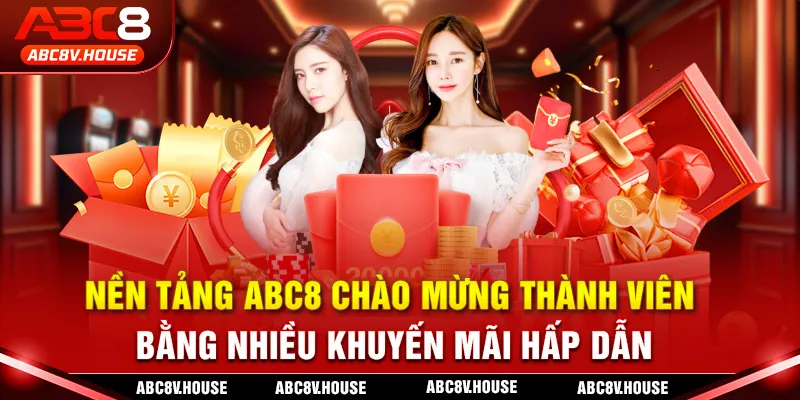 Nền tảng ABC8 chào mừng thành viên bằng nhiều khuyến mãi hấp dẫn