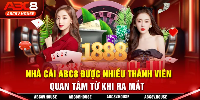 Nhà cái ABC8 được nhiều thành viên quan tâm từ khi ra mắt