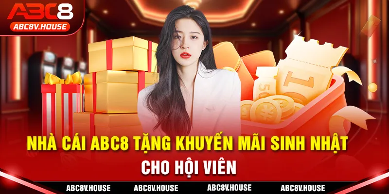 Nhà cái ABC8 tặng khuyến mãi sinh nhật cho hội viên
