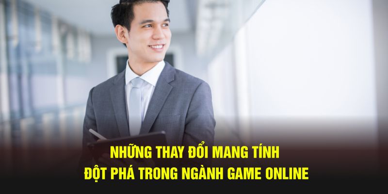 Những thay đổi mang tính đột phá trong ngành game online