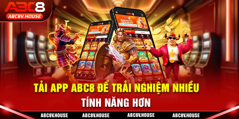 Tải app ABC8 để trải nghiệm nhiều tính năng hơn