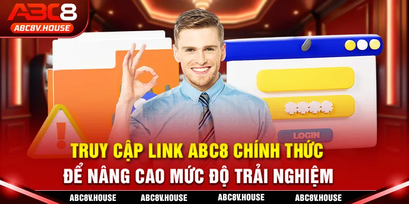Truy cập link ABC8 chính thức để nâng cao mức độ trải nghiệm